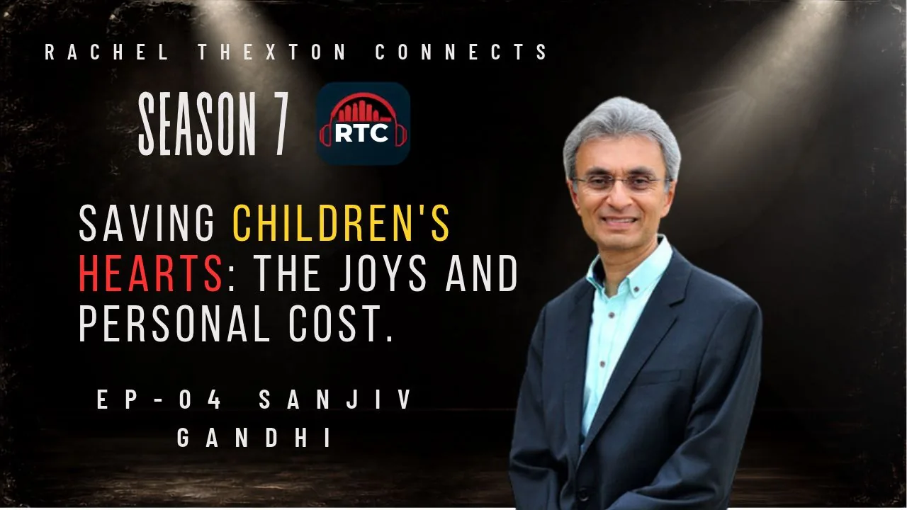 Rachel Thexton Connects Season 7, episode 4 — Saving Children's Hearts with Dr. Sanjiv Gandhi